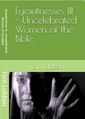 Link to purchase - Eye Witnesses III Uncelebrated Women of the Bible - Non-Fiction
